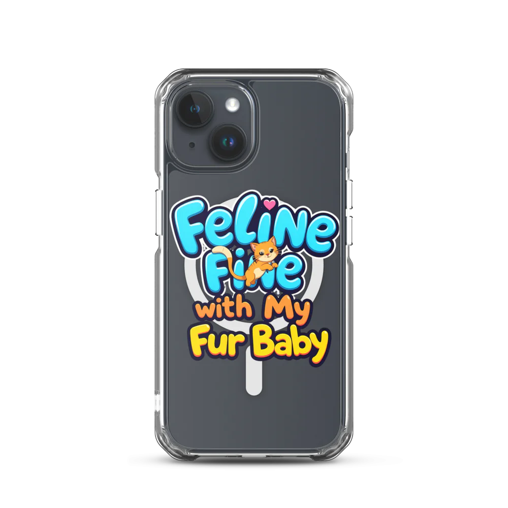 Feline Fine with my Fur Baby | MagSafe® Clear Case for iPhone®