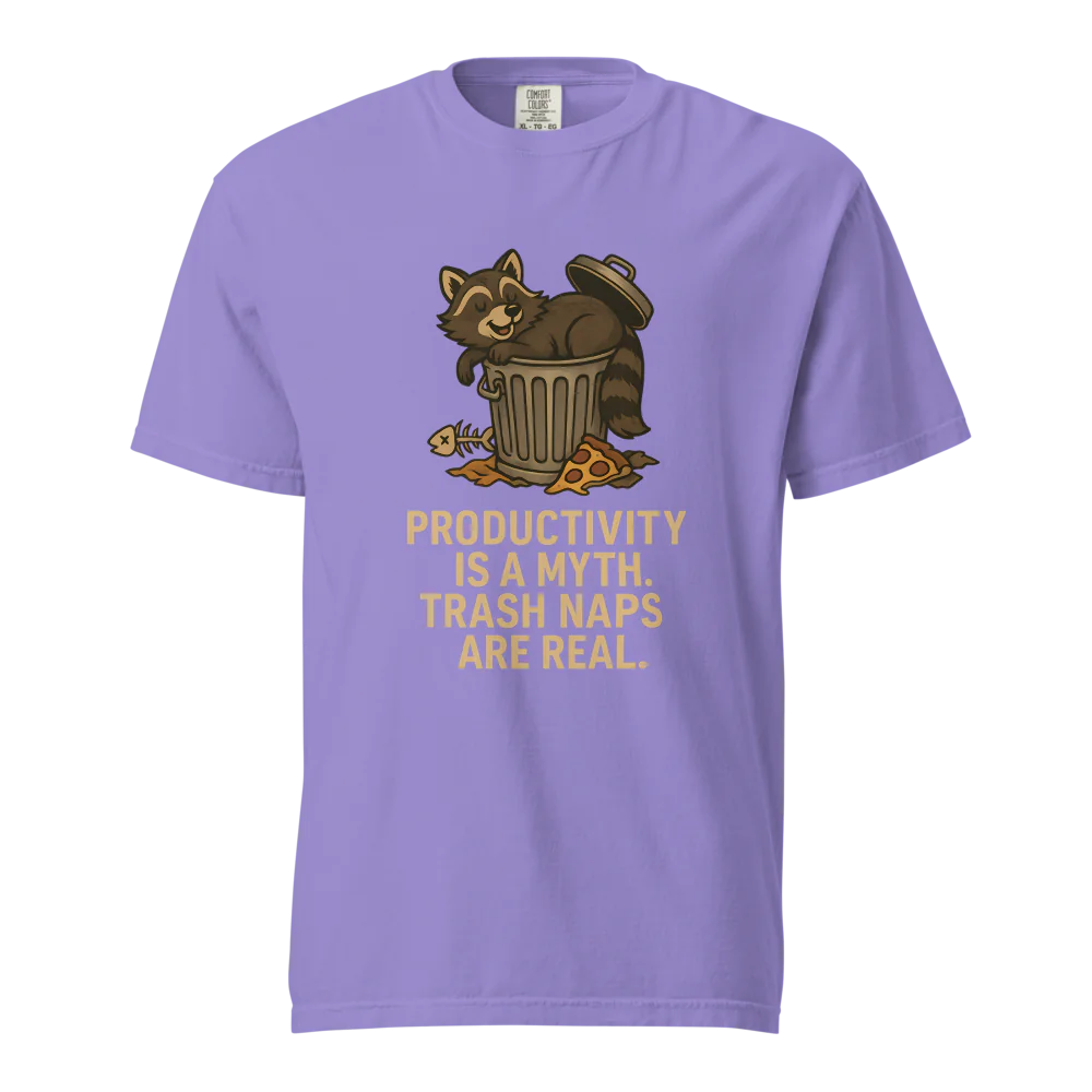 Productivity is a Myth. Trash Naps are Real | Unisex Heavyweight T-Shirt | 100% Cotton