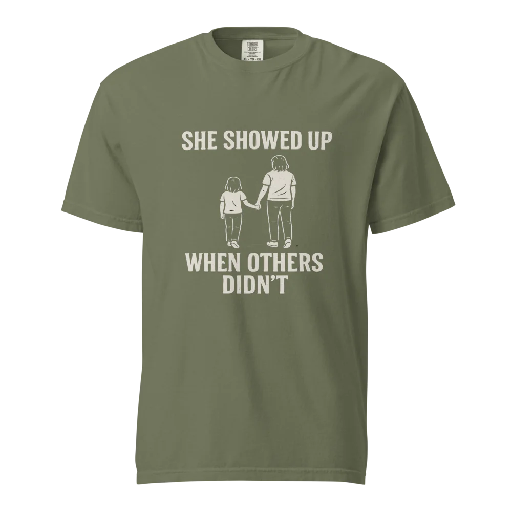 She Showed Up When Others Didn’t | Unisex Heavyweight T-Shirt | 100% Cotton