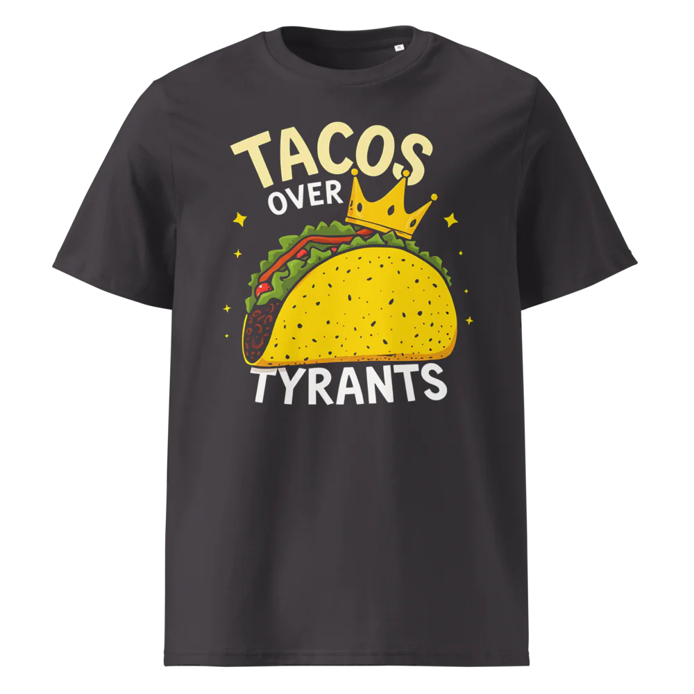 Tacos Over Tyrants | Unisex Organic Cotton T-Shirt