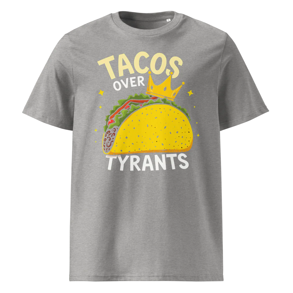 Tacos Over Tyrants | Unisex Organic Cotton T-Shirt