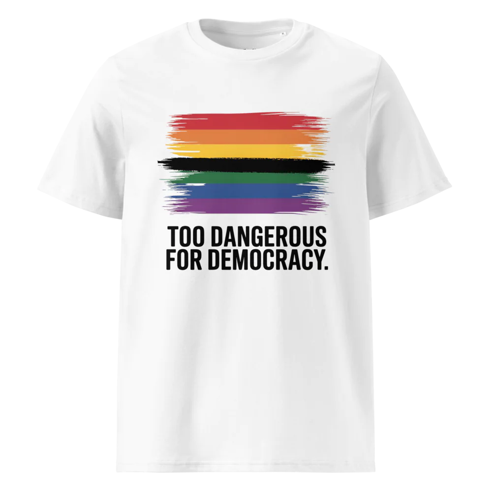 Demasiado peligroso para la democracia | Camiseta unisex de algodón orgánico