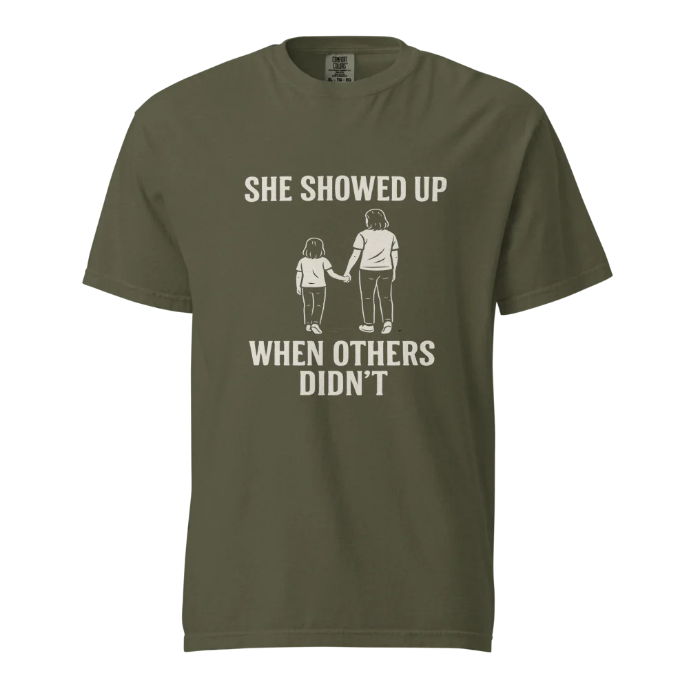 She Showed Up When Others Didn’t | Unisex Heavyweight T-Shirt | 100% Cotton