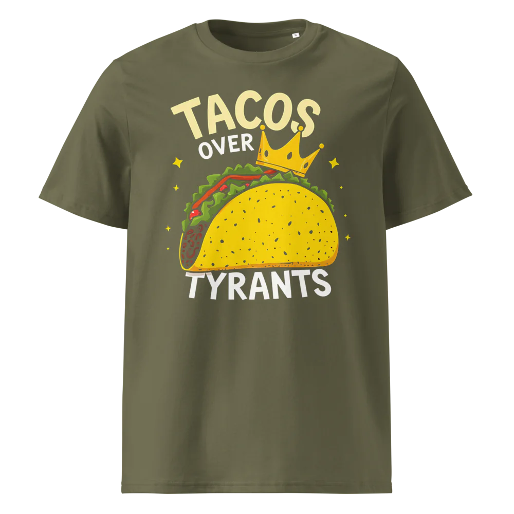 Tacos Over Tyrants | Unisex Organic Cotton T-Shirt