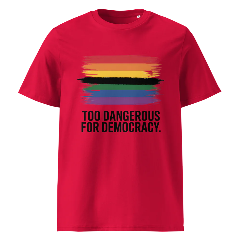 Demasiado peligroso para la democracia | Camiseta unisex de algodón orgánico