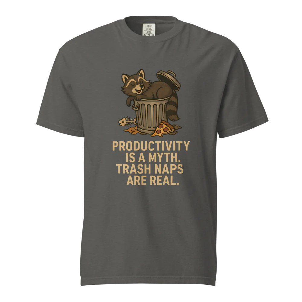Productivity is a Myth. Trash Naps are Real | Unisex Heavyweight T-Shirt | 100% Cotton