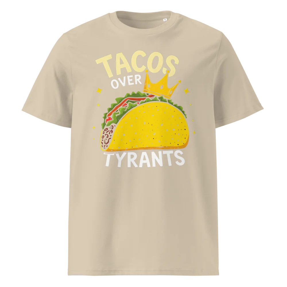 Tacos Over Tyrants | Unisex Organic Cotton T-Shirt