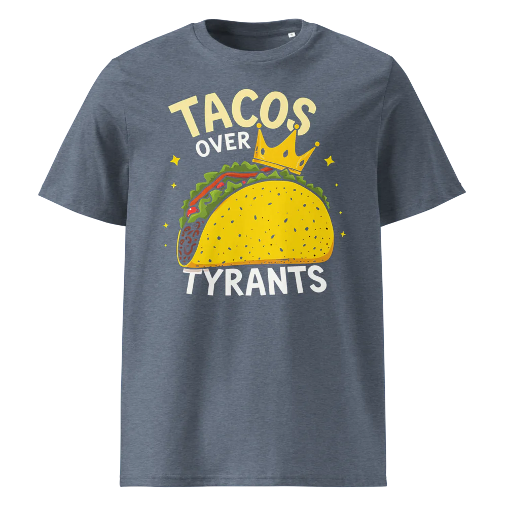 Tacos Over Tyrants | Unisex Organic Cotton T-Shirt