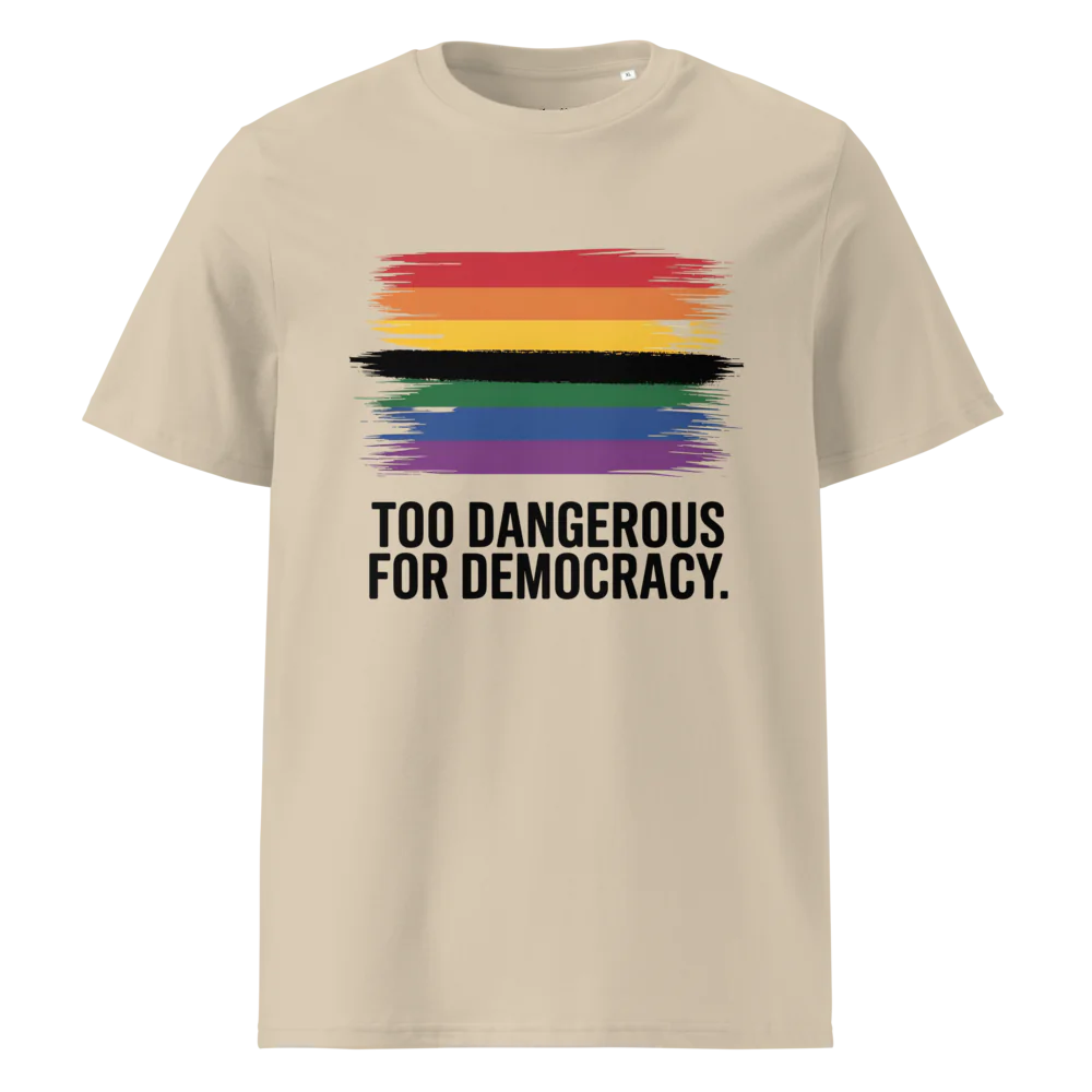 Demasiado peligroso para la democracia | Camiseta unisex de algodón orgánico