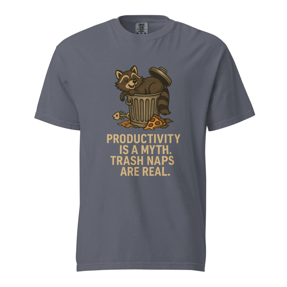 Productivity is a Myth. Trash Naps are Real | Unisex Heavyweight T-Shirt | 100% Cotton