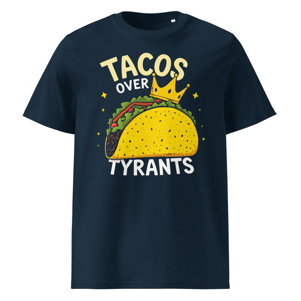 Tacos Over Tyrants | Unisex Organic Cotton T-Shirt