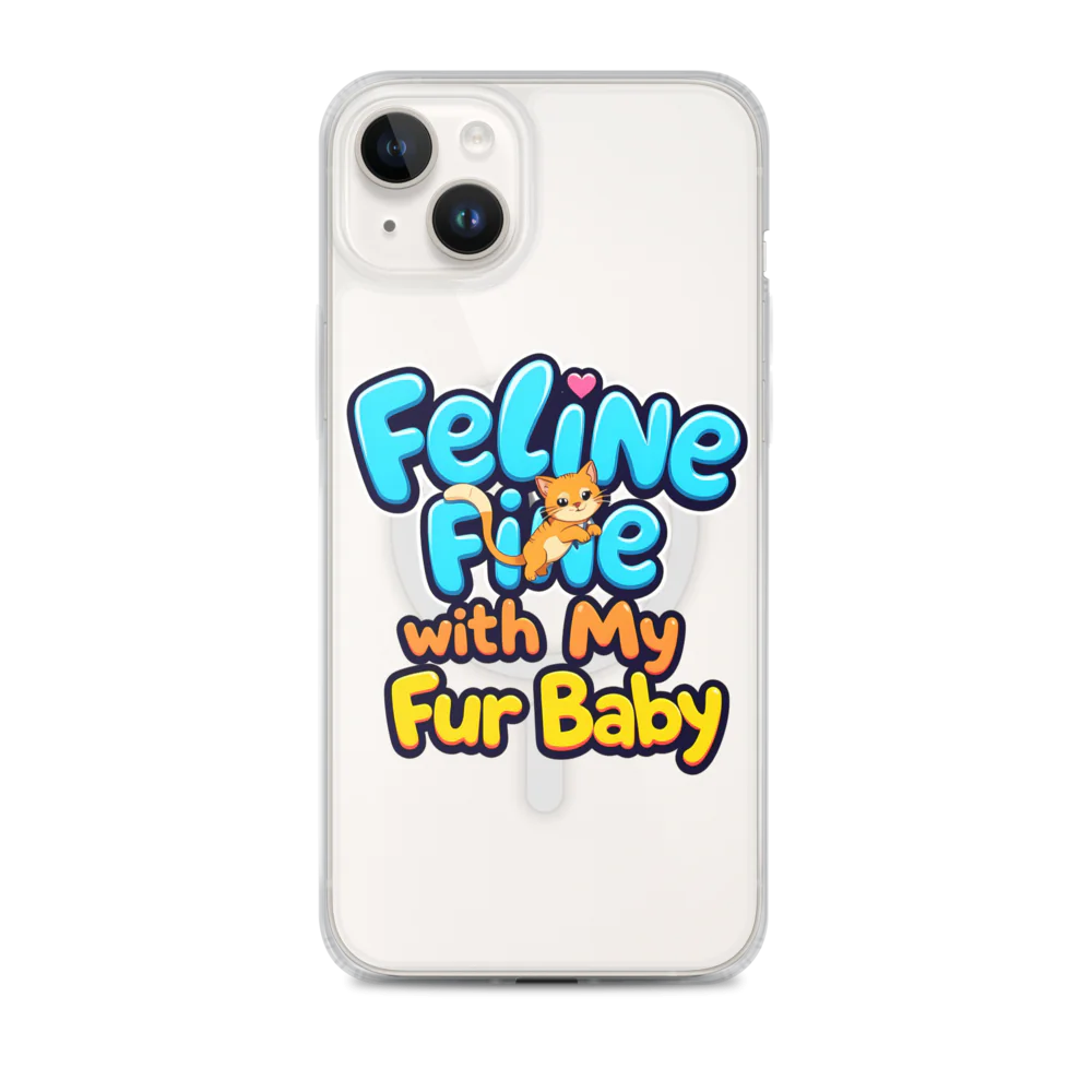 Feline Fine with my Fur Baby | MagSafe® Clear Case for iPhone®