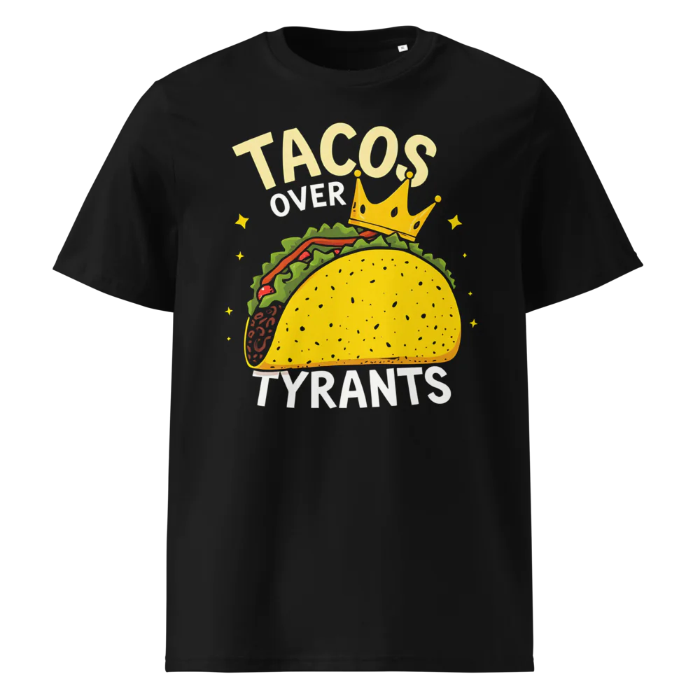 Tacos Over Tyrants | Unisex Organic Cotton T-Shirt