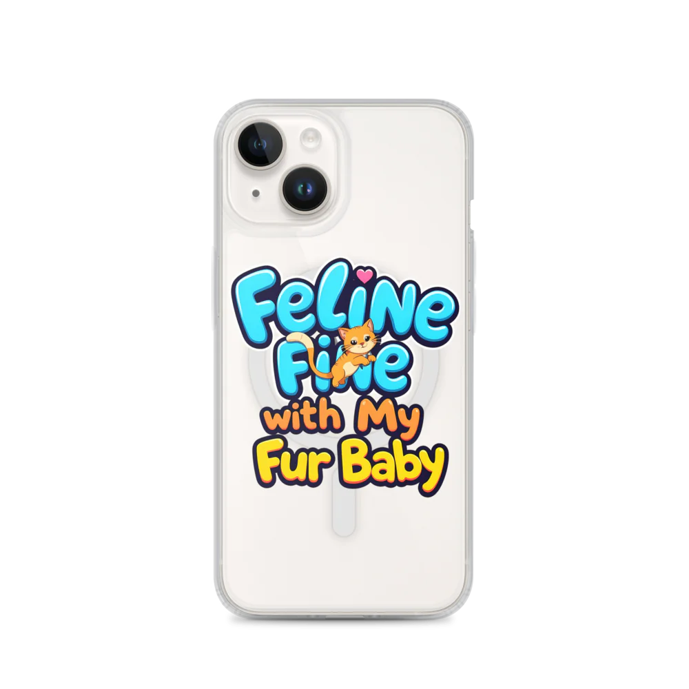 Feline Fine with my Fur Baby | MagSafe® Clear Case for iPhone®
