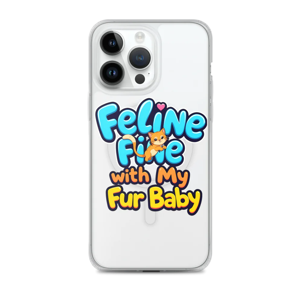 Feline Fine with my Fur Baby | MagSafe® Clear Case for iPhone®