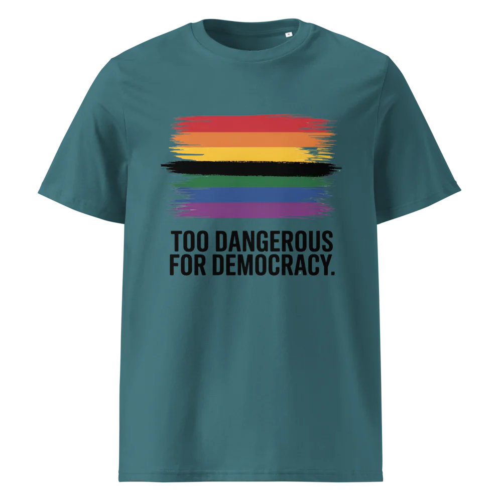 Demasiado peligroso para la democracia | Camiseta unisex de algodón orgánico