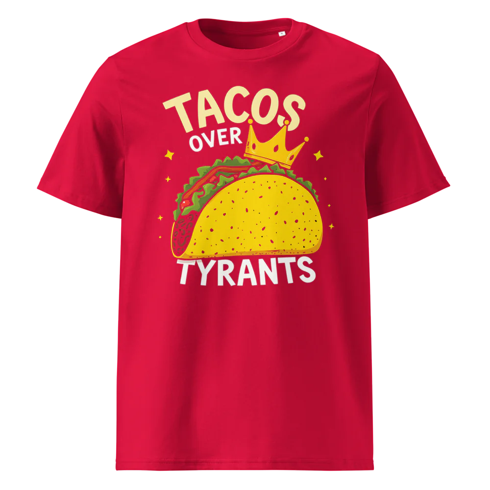 Tacos Over Tyrants | Unisex Organic Cotton T-Shirt