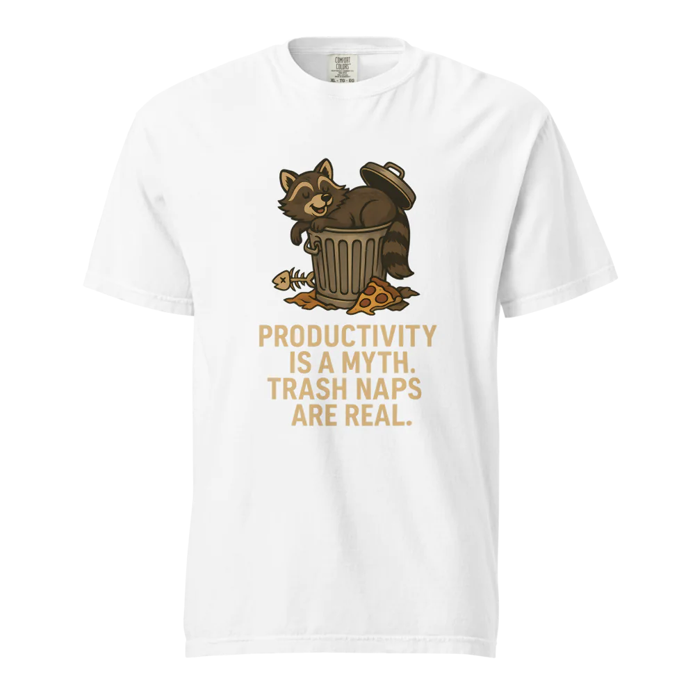Productivity is a Myth. Trash Naps are Real | Unisex Heavyweight T-Shirt | 100% Cotton