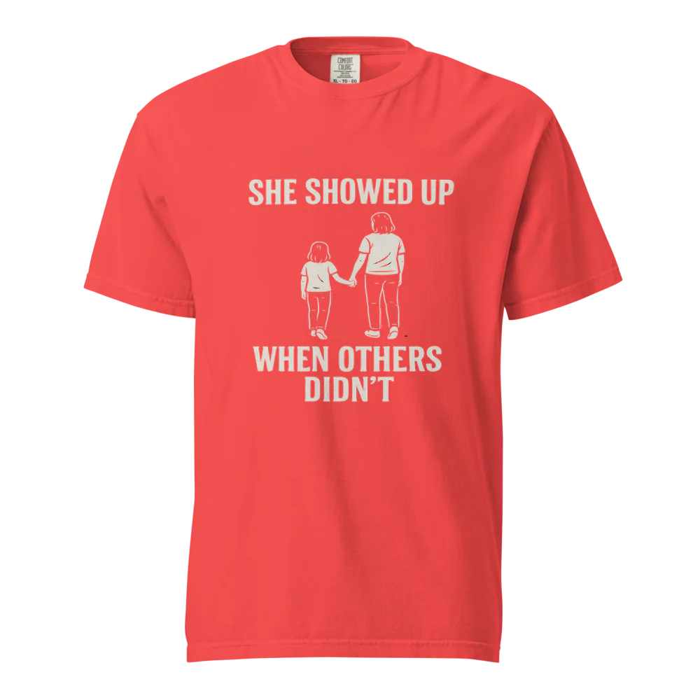 She Showed Up When Others Didn’t | Unisex Heavyweight T-Shirt | 100% Cotton
