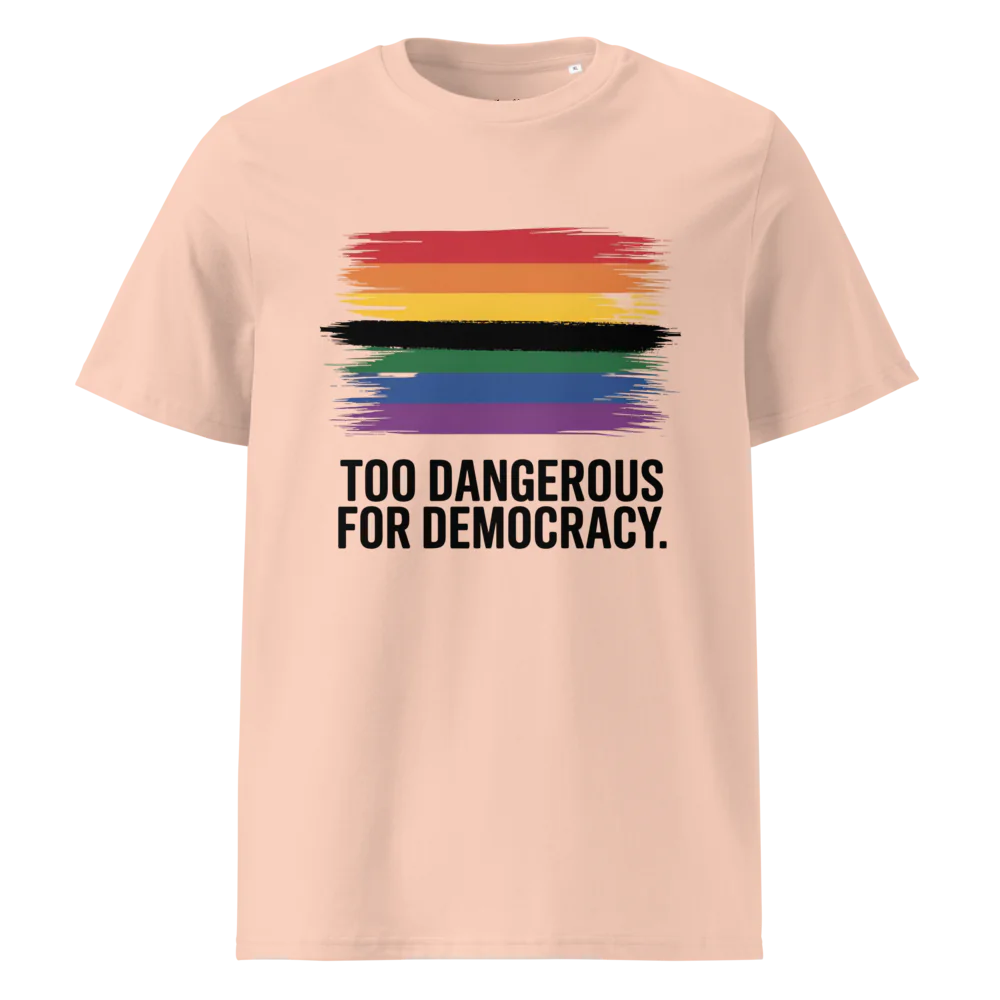 Demasiado peligroso para la democracia | Camiseta unisex de algodón orgánico