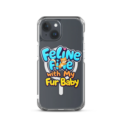 Feline Fine with my Fur Baby | MagSafe® Clear Case for iPhone®