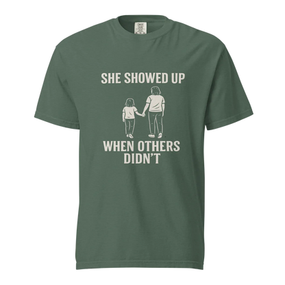 She Showed Up When Others Didn’t | Unisex Heavyweight T-Shirt | 100% Cotton