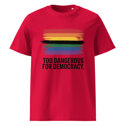Demasiado peligroso para la democracia | Camiseta unisex de algodón orgánico