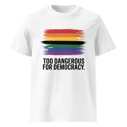 Demasiado peligroso para la democracia | Camiseta unisex de algodón orgánico