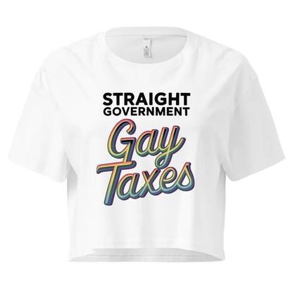 Straight Goverment, Gay Taxes | Crop Top 100% Cotton