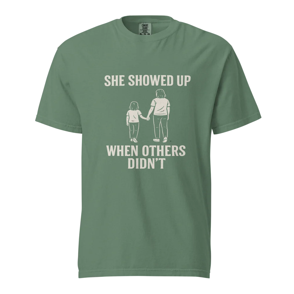She Showed Up When Others Didn’t | Unisex Heavyweight T-Shirt | 100% Cotton