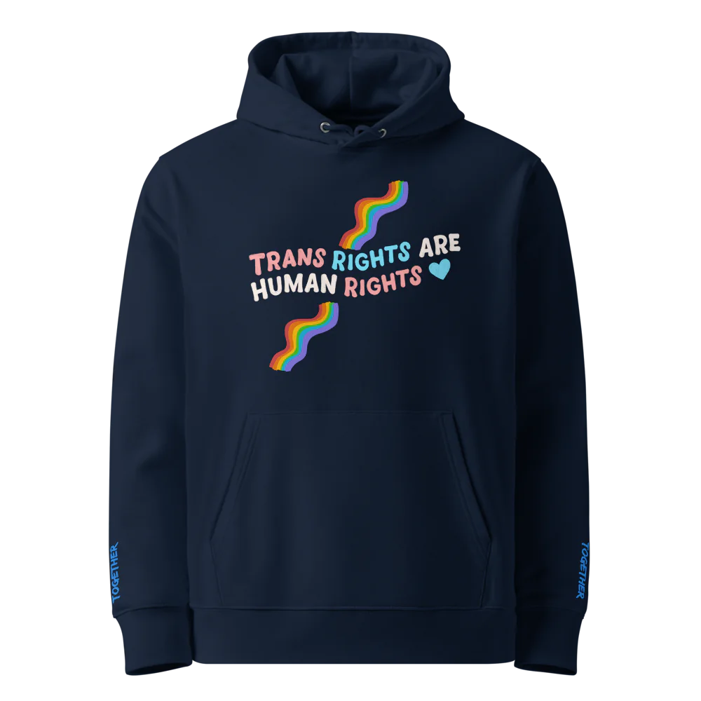 Trans Rights Are Human Rights | Eco Hoodie 100%Cotton