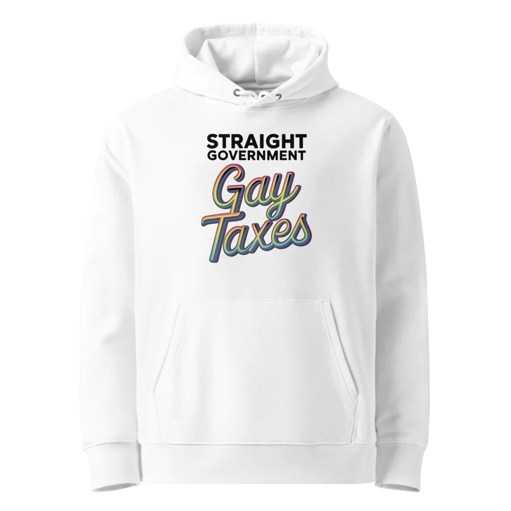 Straight Goverment Gay Taxes | Eco Hoodie 100% Cotton