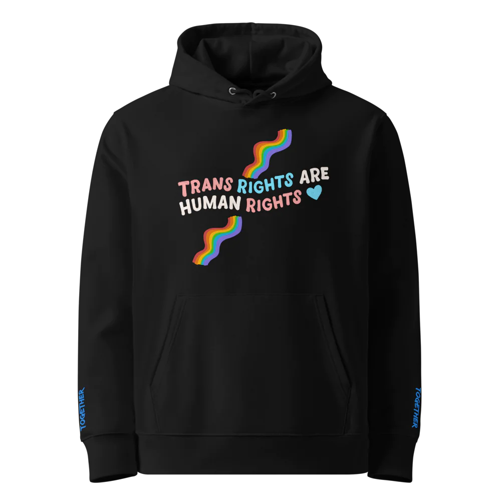 Trans Rights Are Human Rights | Eco Hoodie 100%Cotton