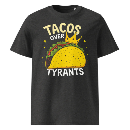 Tacos Over Tyrants | Unisex Organic Cotton T-Shirt