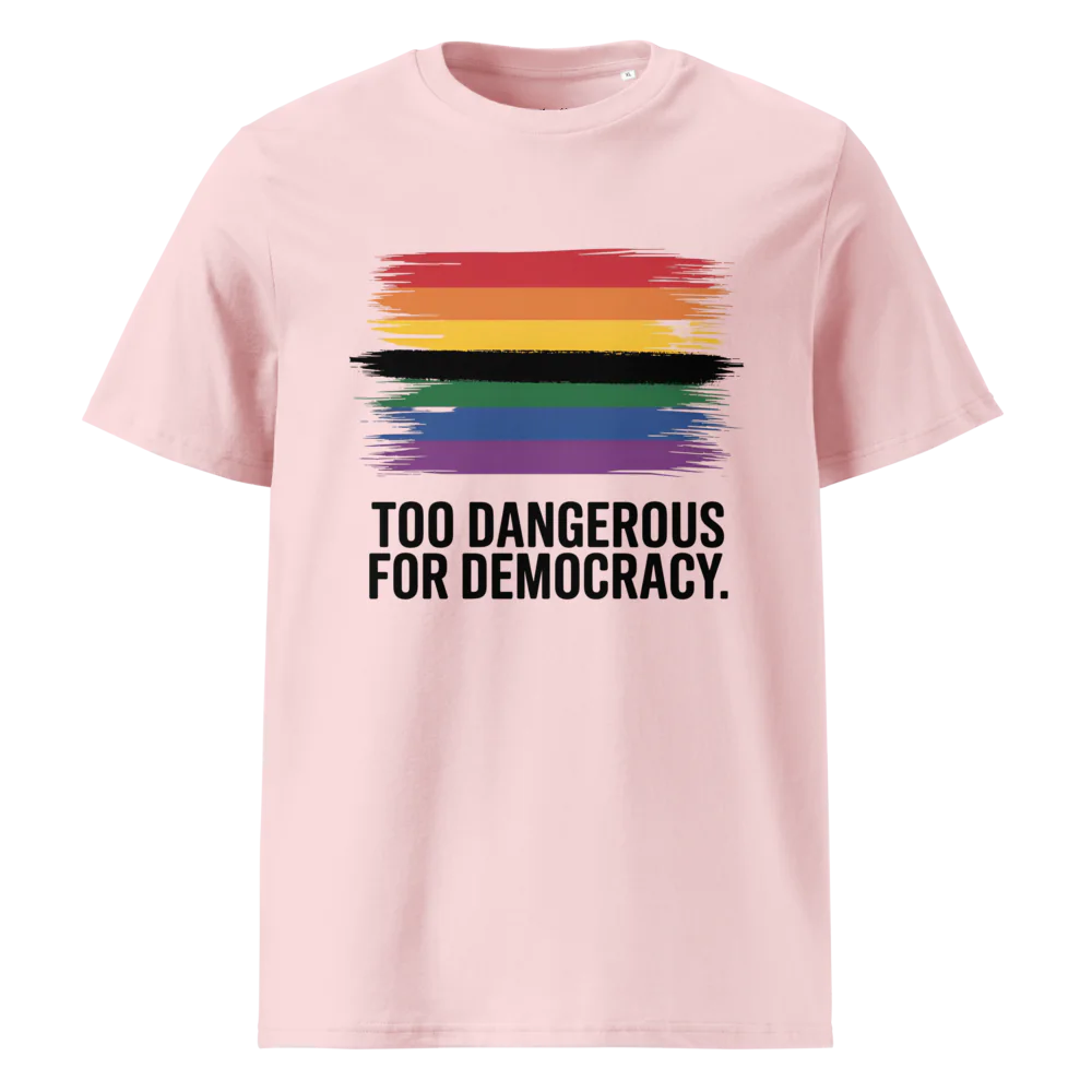 Demasiado peligroso para la democracia | Camiseta unisex de algodón orgánico