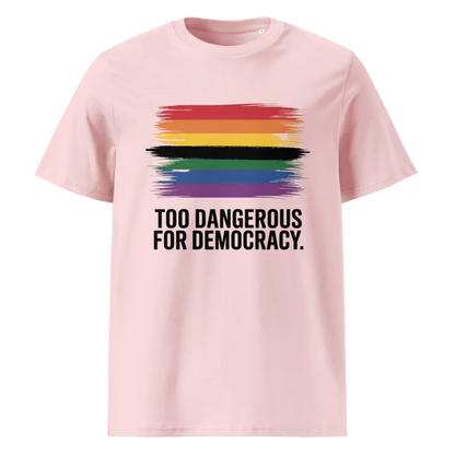 Demasiado peligroso para la democracia | Camiseta unisex de algodón orgánico