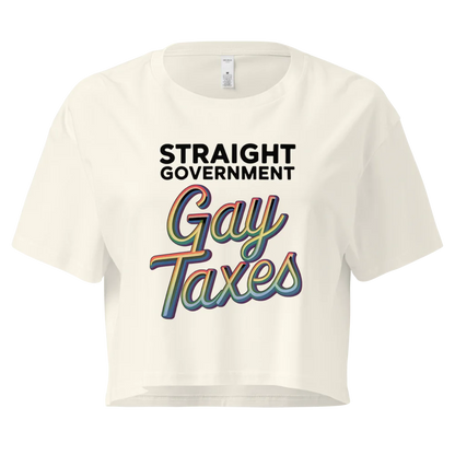 Straight Goverment, Gay Taxes | Crop Top 100% Cotton