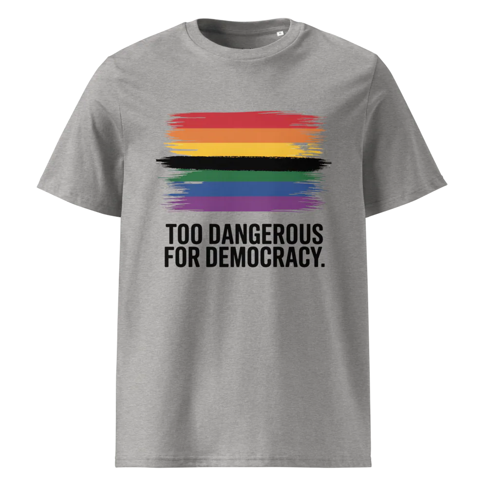 Demasiado peligroso para la democracia | Camiseta unisex de algodón orgánico