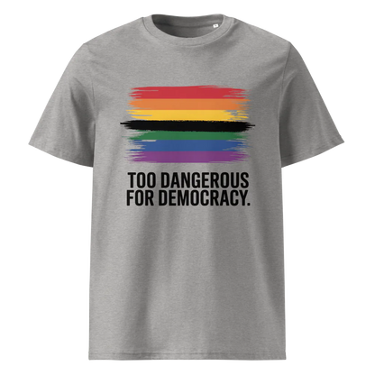 Demasiado peligroso para la democracia | Camiseta unisex de algodón orgánico