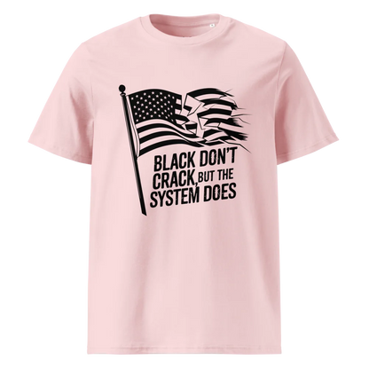 Black Don't Crack But The System Does | Unisex Organic Cotton T-Shirt