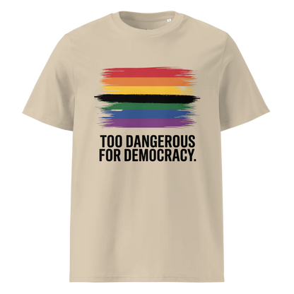 Demasiado peligroso para la democracia | Camiseta unisex de algodón orgánico