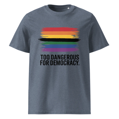 Demasiado peligroso para la democracia | Camiseta unisex de algodón orgánico