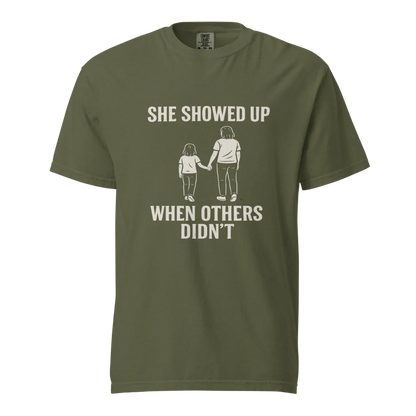 She Showed Up When Others Didn’t | Unisex Heavyweight T-Shirt | 100% Cotton