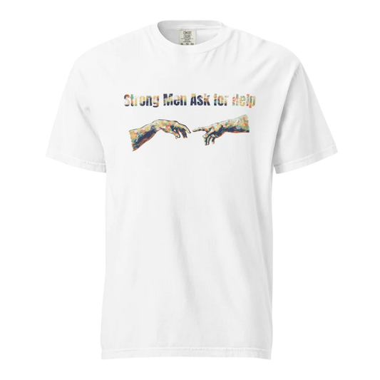 Strong Men Ask for Help | Unisex Heavyweight T-Shirt | 100% Cotton