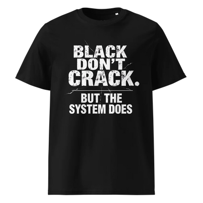 Black Don't Crack But The System Does V2 | Unisex Organic Cotton T-Shirt