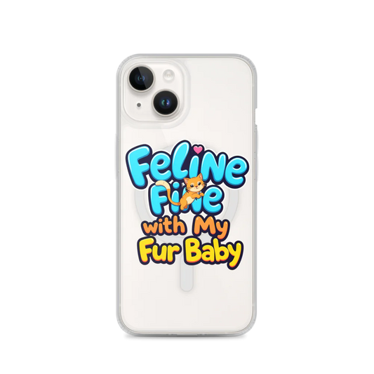 Feline Fine with my Fur Baby | MagSafe® Clear Case for iPhone®