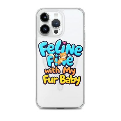 Feline Fine with my Fur Baby | MagSafe® Clear Case for iPhone®