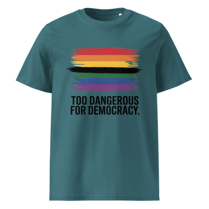 Demasiado peligroso para la democracia | Camiseta unisex de algodón orgánico