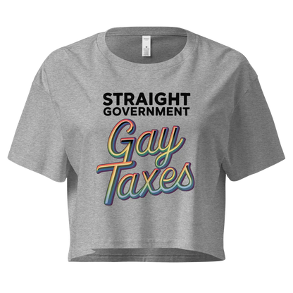 Straight Goverment, Gay Taxes | Crop Top 100% Cotton