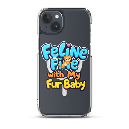 Feline Fine with my Fur Baby | MagSafe® Clear Case for iPhone®